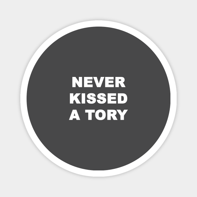 Never Kissed A Tory Magnet by Souna's Store